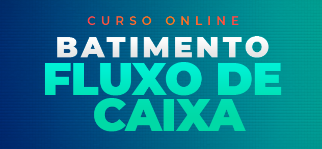 Fluxo de Caixa: curso exclusivo para clientes mostrou o passo a passo para realizar o batimento